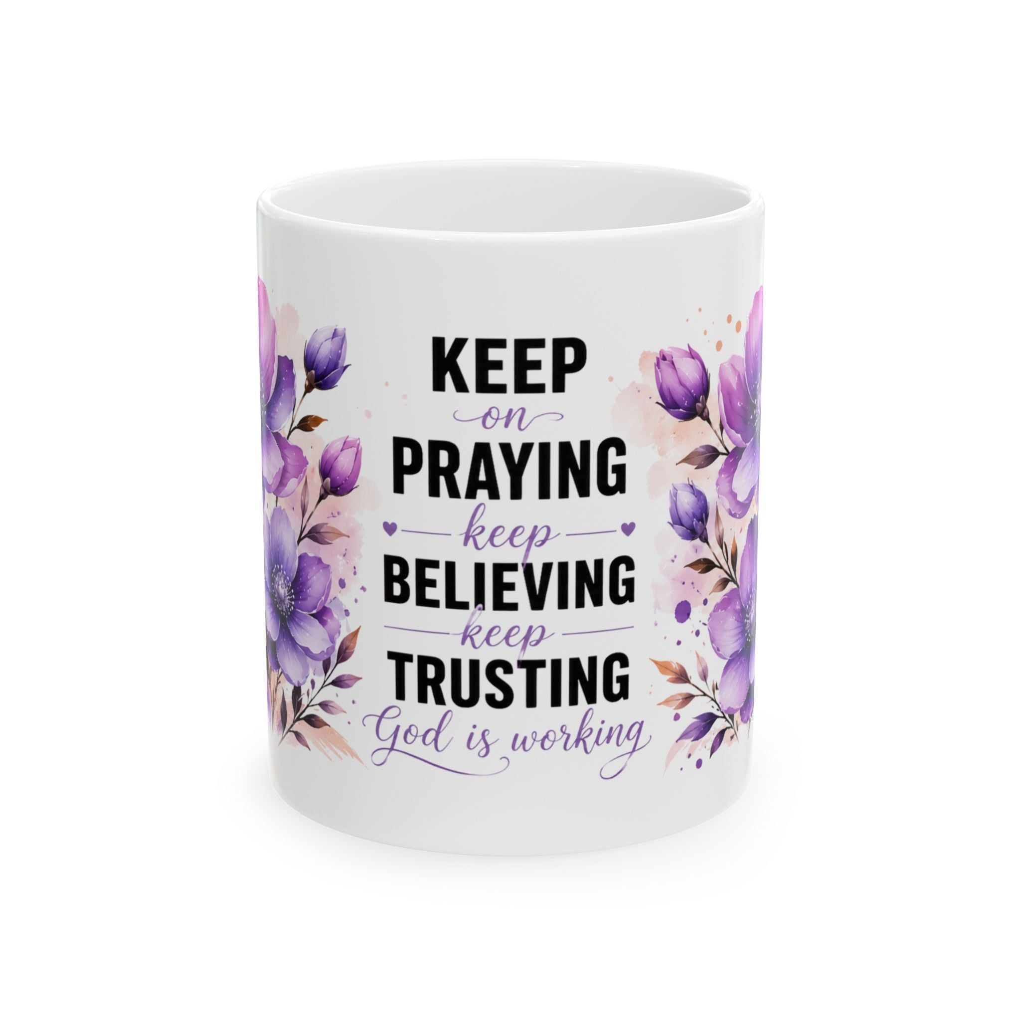 Keep Praying Keep Believing Keep Trusting mug | Inspirational Ceramic Mug