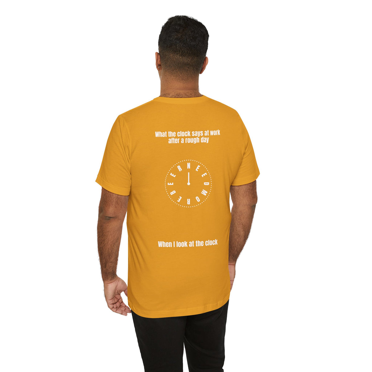 Short Sleeve Tee — Humorous 'What the Clock Says at Work After a Rough Day' Back Graphic