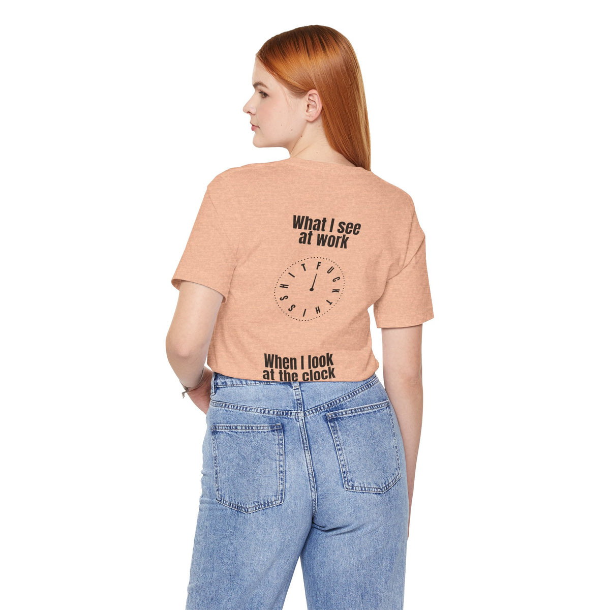 What I See at Work Clock T‑Shirt — Funny Office Tee (“When I Look at the Clock”)