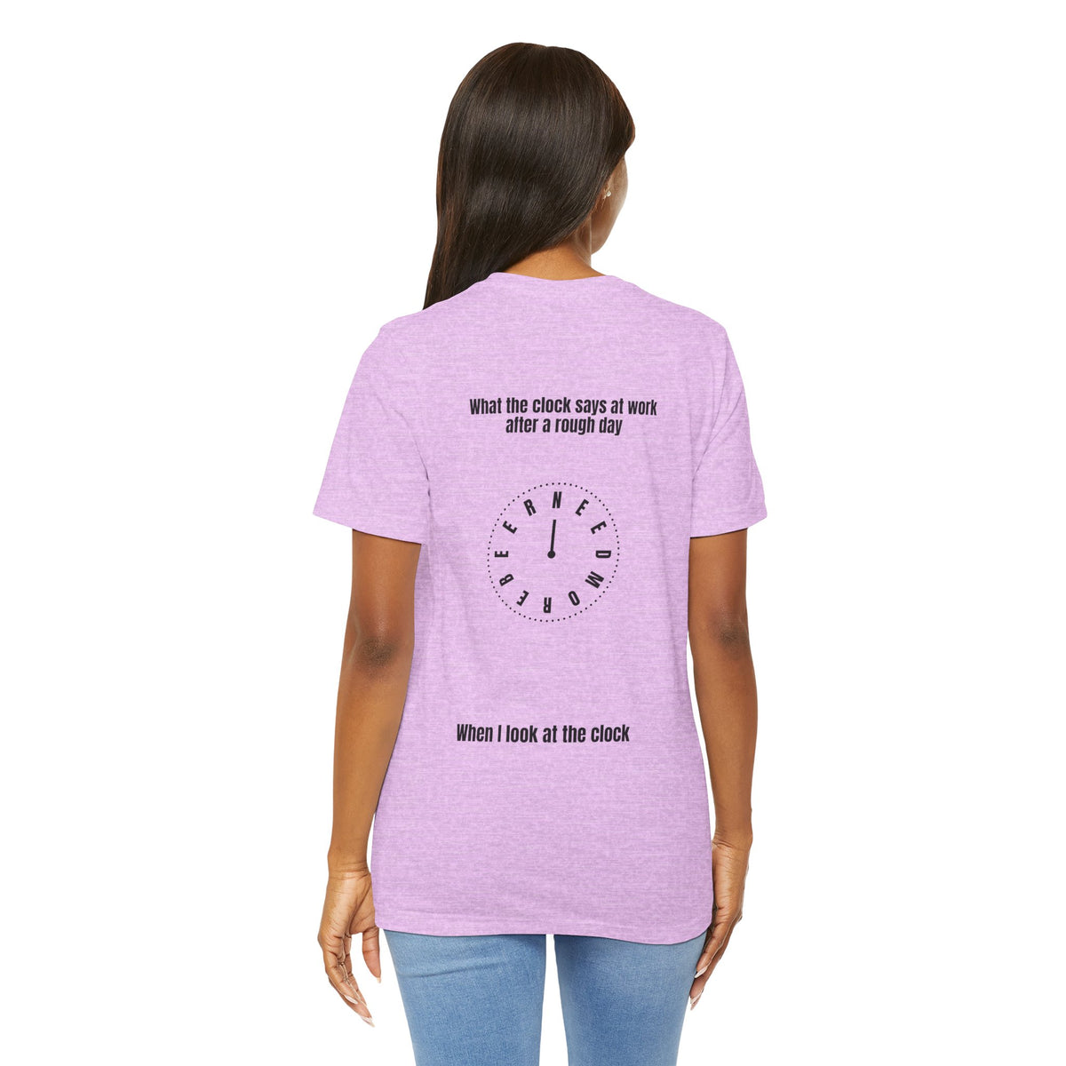 T-Shirt — 'When I Look at the Clock' Back Graphic Work Humor Tee