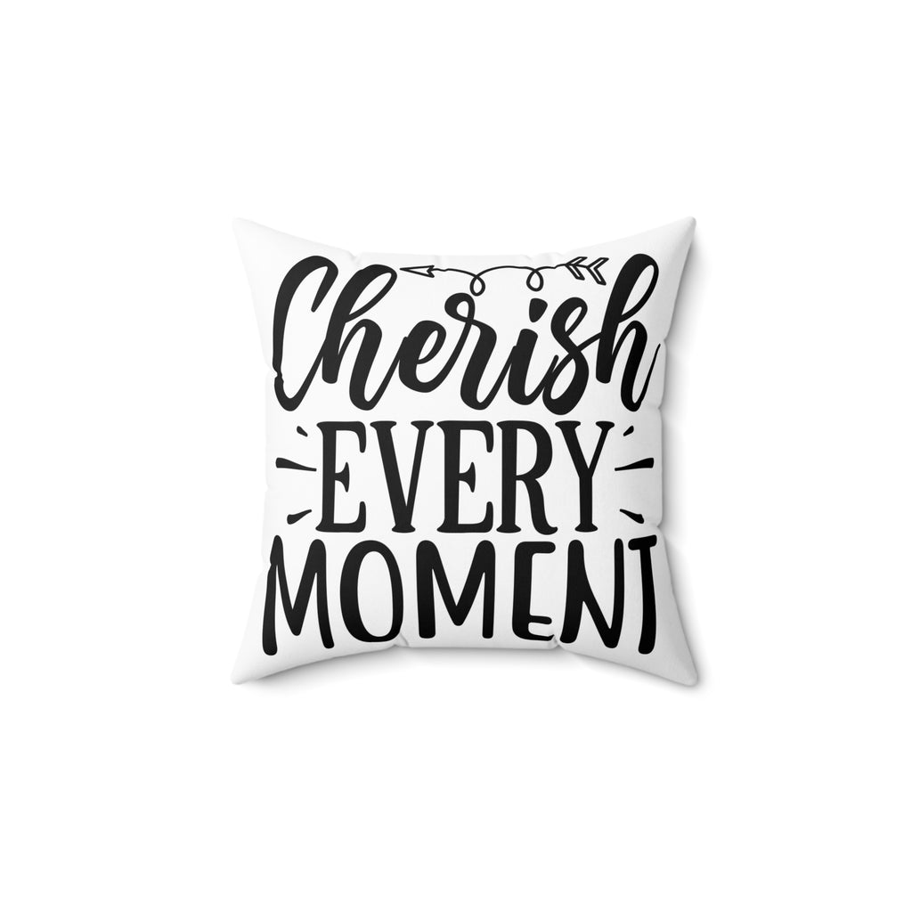 Cherish Every Moment Pillow | Inspirational Script Throw Pillow