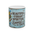 Beautiful Vibrant Spiritual Embrace the Faith Mug | Ceramic Coffee Cup