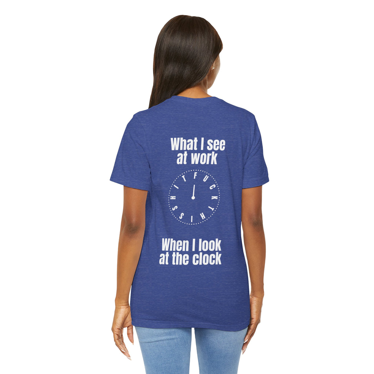 What I See at Work Clock T-Shirt — Funny Office Quote TShirt