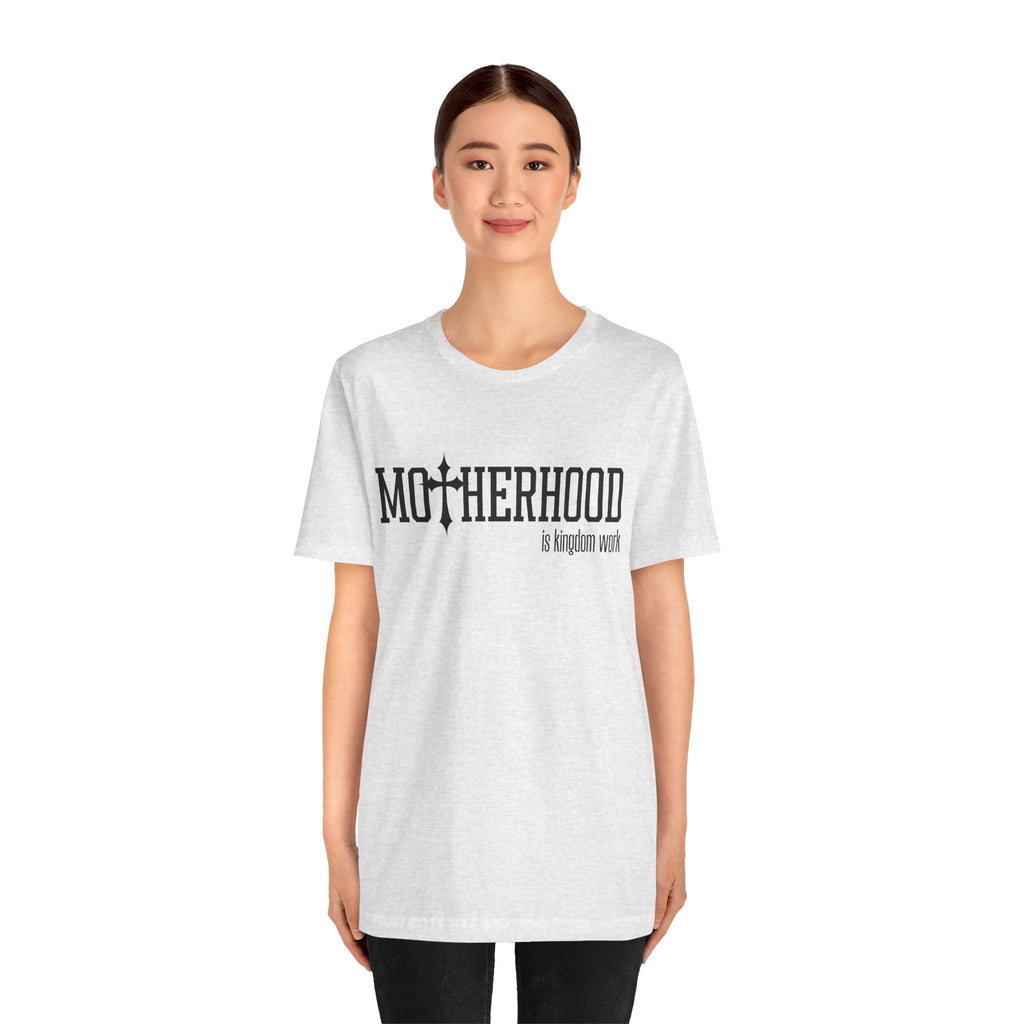 Motherhood is Kingdom Work T-Shirt | Christian Mom Tee