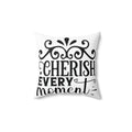Cherish Every Moment Pillow | Decorative Square Throw Pillow