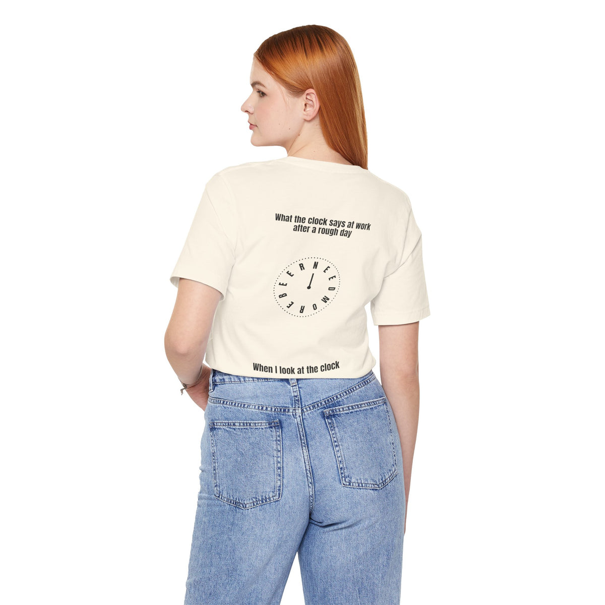 T-Shirt — 'When I Look at the Clock' Back Graphic Work Humor Tee