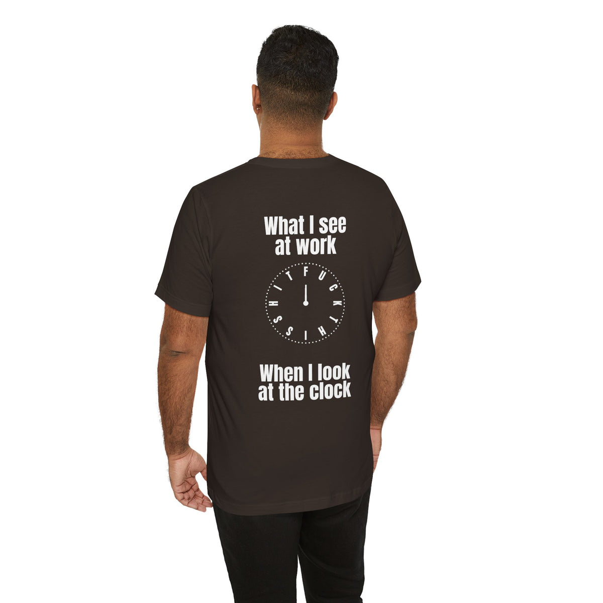 What I See at Work Clock T-Shirt — Funny Office Quote TShirt