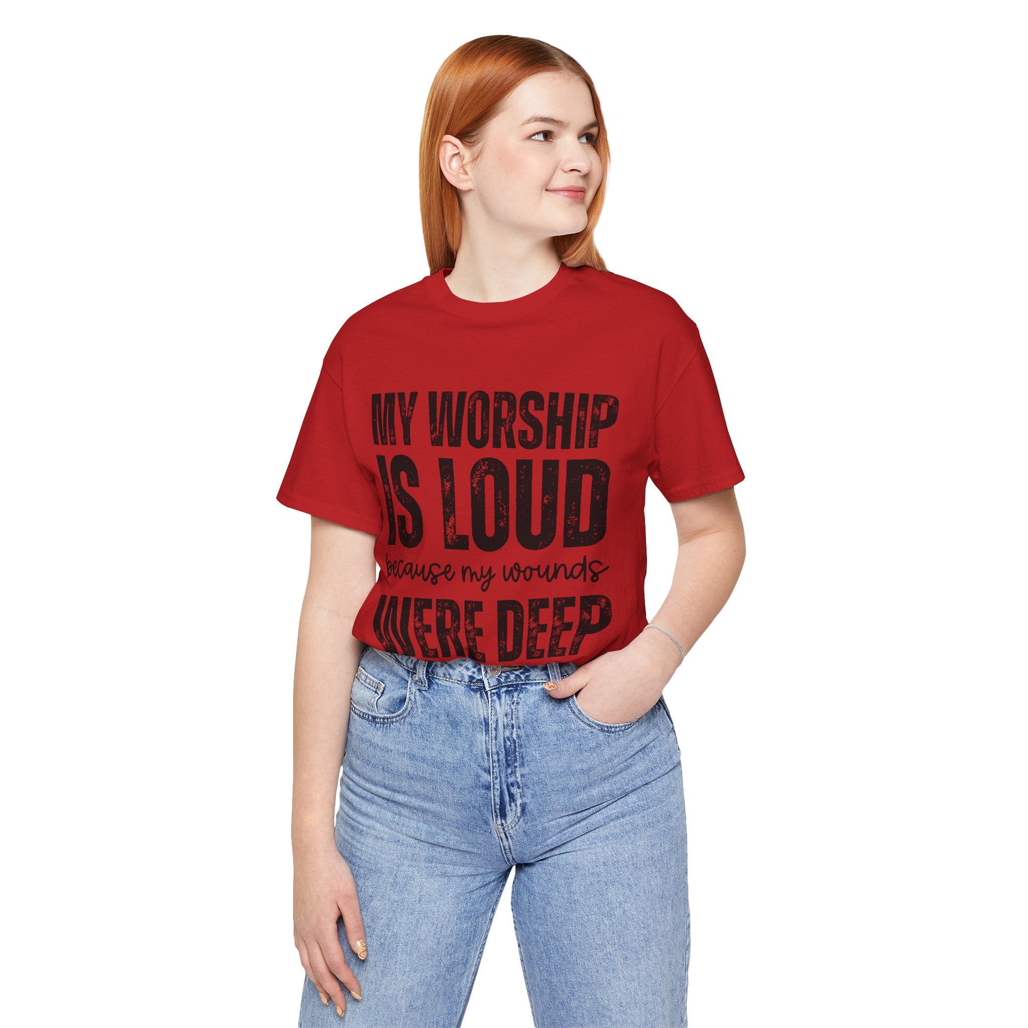 My Worship Is Loud because My Wounds Were Deep T-Shirt | Christian Faith Tee