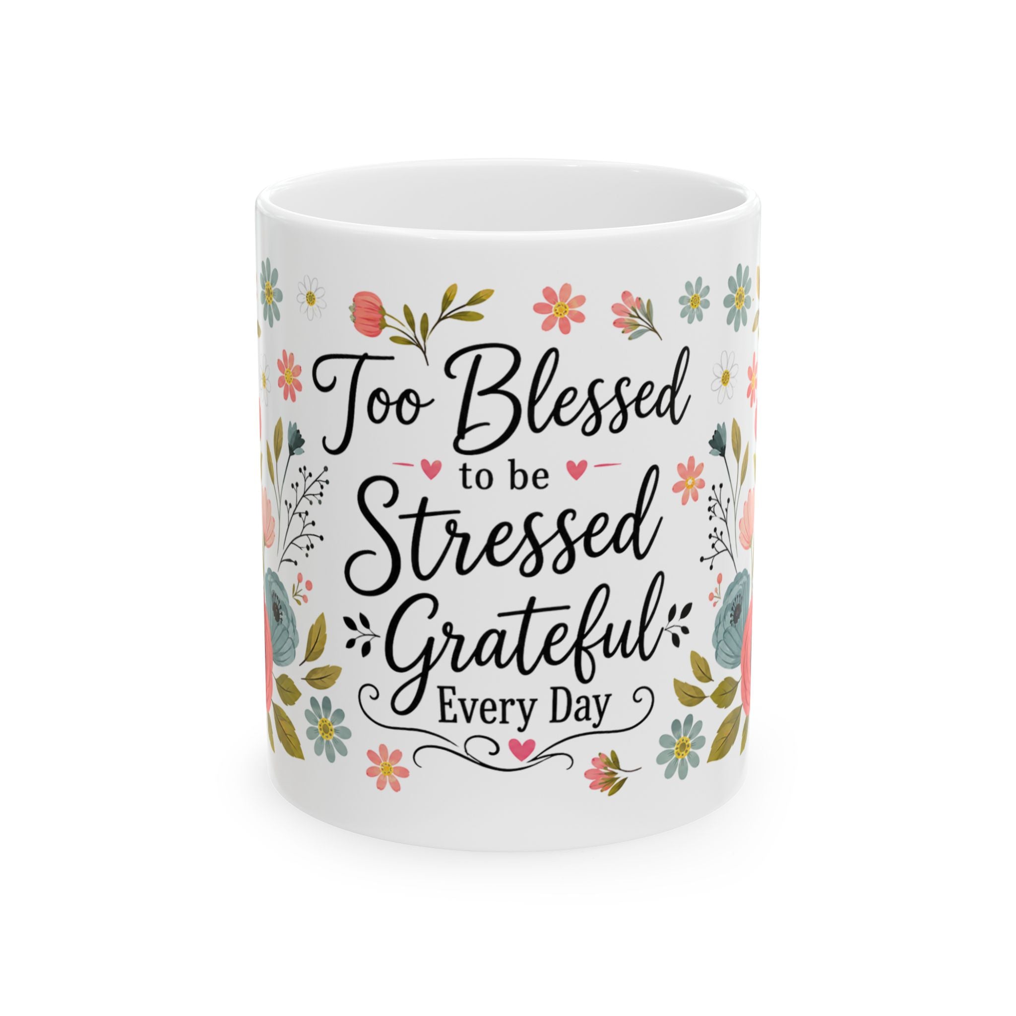 Too Blessed to be Stressed Grateful Every Day Mug | Floral Ceramic Mug