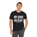 My Good Works All Things Out for His Glory T-Shirt | Romans 8:28 Christian Tee
