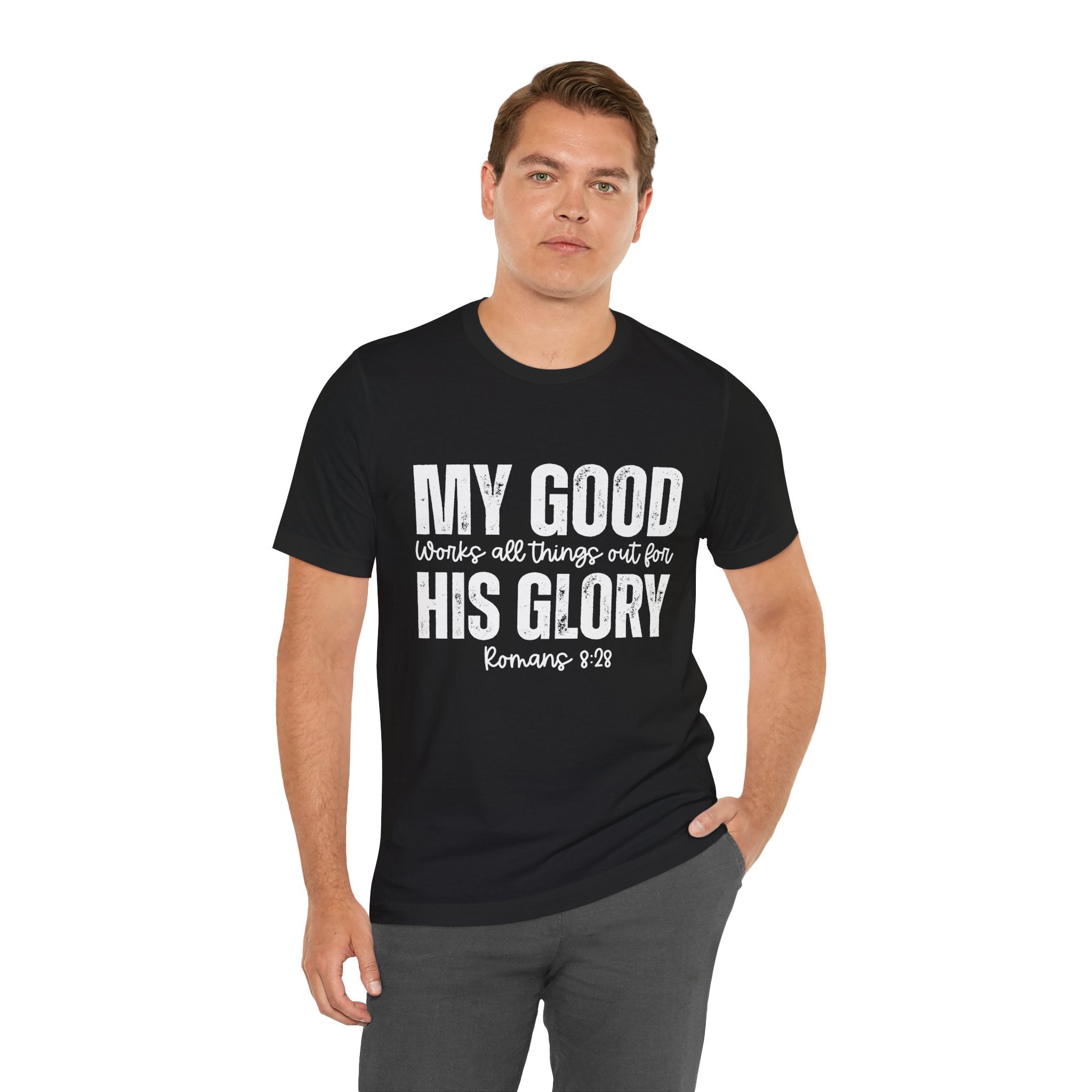 My Good Works All Things Out for His Glory T-Shirt | Romans 8:28 Christian Tee