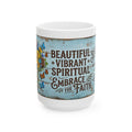 Beautiful Vibrant Spiritual Embrace the Faith Mug