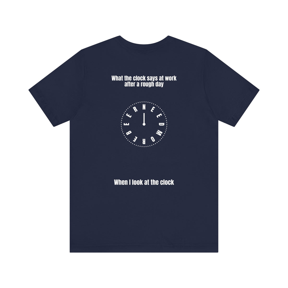 Short Sleeve Tee — Humorous 'What the Clock Says at Work After a Rough Day' Back Graphic