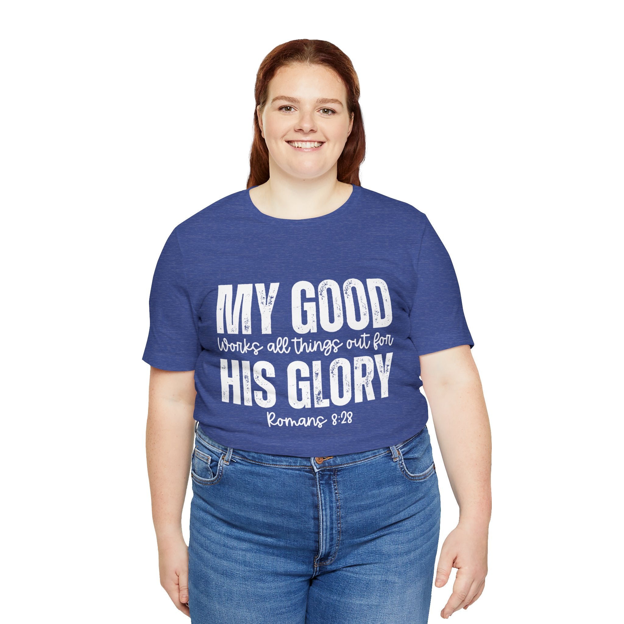 My Good Works All Things Out for His Glory T-Shirt | Romans 8:28 Christian Tee