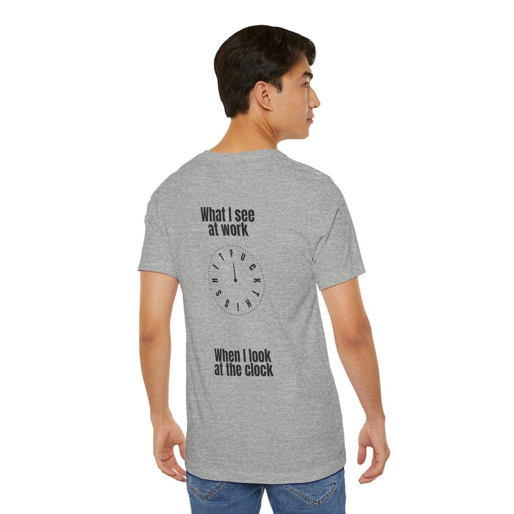 What I See at Work Clock T‑Shirt — Funny Office Tee (“When I Look at the Clock”)