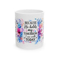 Because He Holds My Tomorrow floral mug | Inspirational Christian quote mug