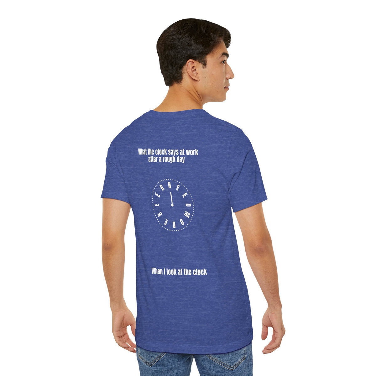 Short Sleeve Tee — Humorous 'What the Clock Says at Work After a Rough Day' Back Graphic