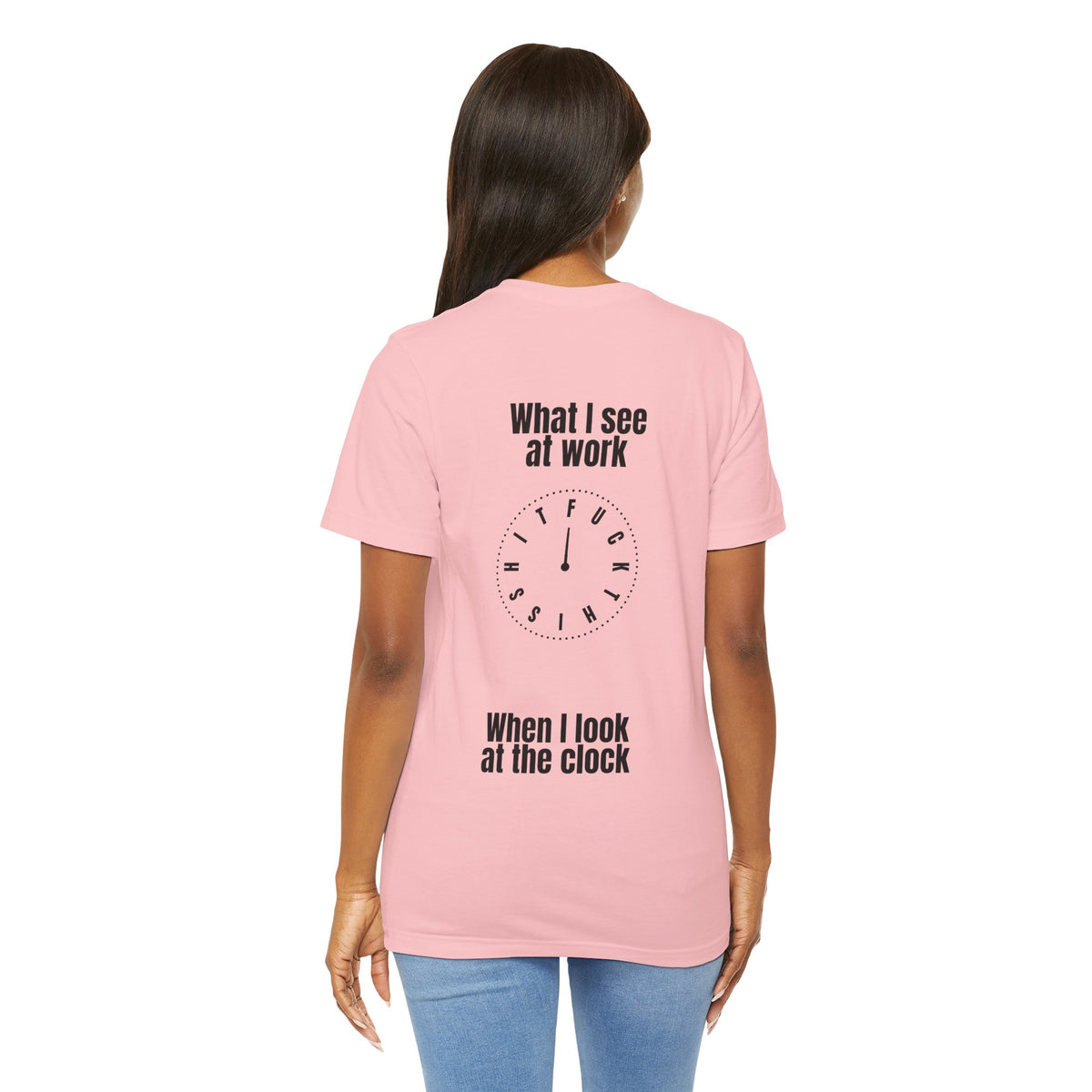 What I See at Work Clock T‑Shirt — Funny Office Tee (“When I Look at the Clock”)
