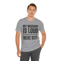 My Worship Is Loud because My Wounds Were Deep T-Shirt | Christian Faith Tee