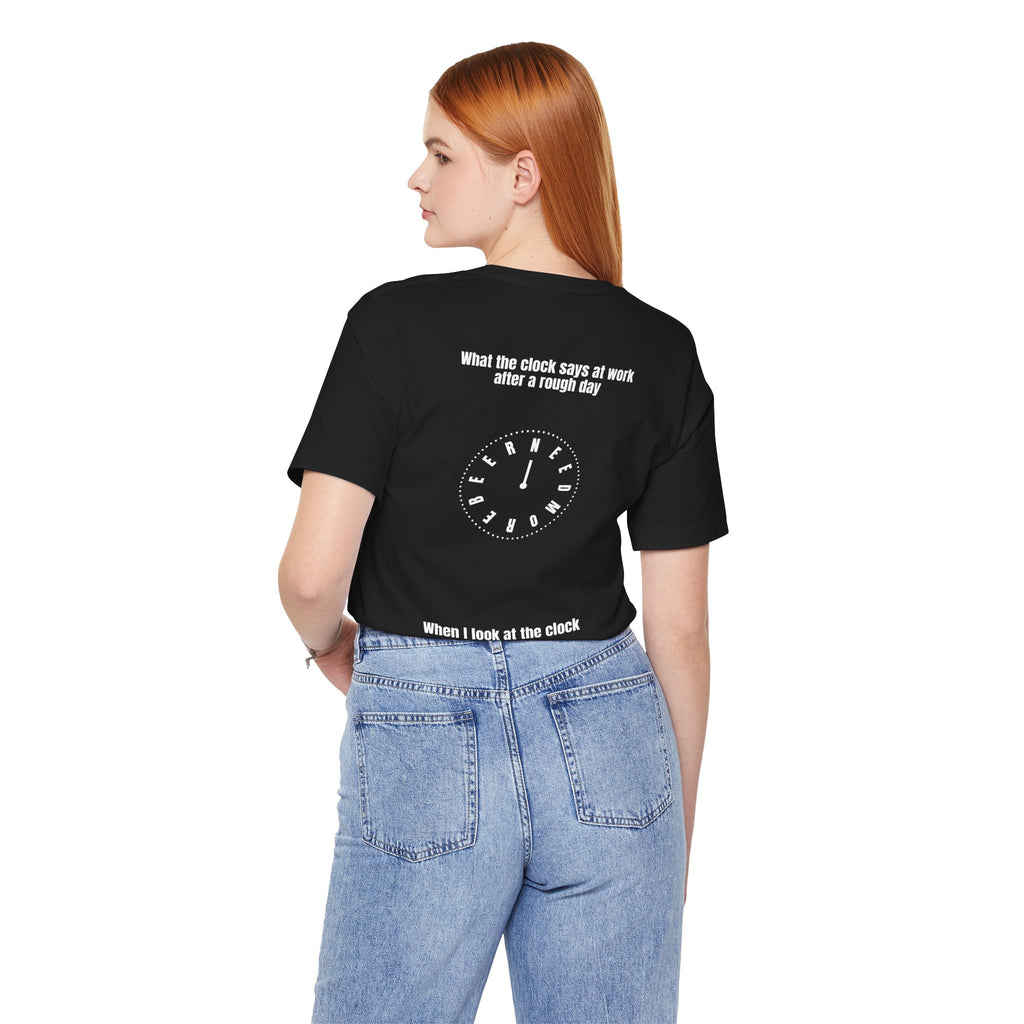 Short Sleeve Tee — Humorous 'What the Clock Says at Work After a Rough Day' Back Graphic