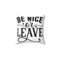 Be Nice or Leave Pillow | Decorative Throw Pillow, Typography Accent