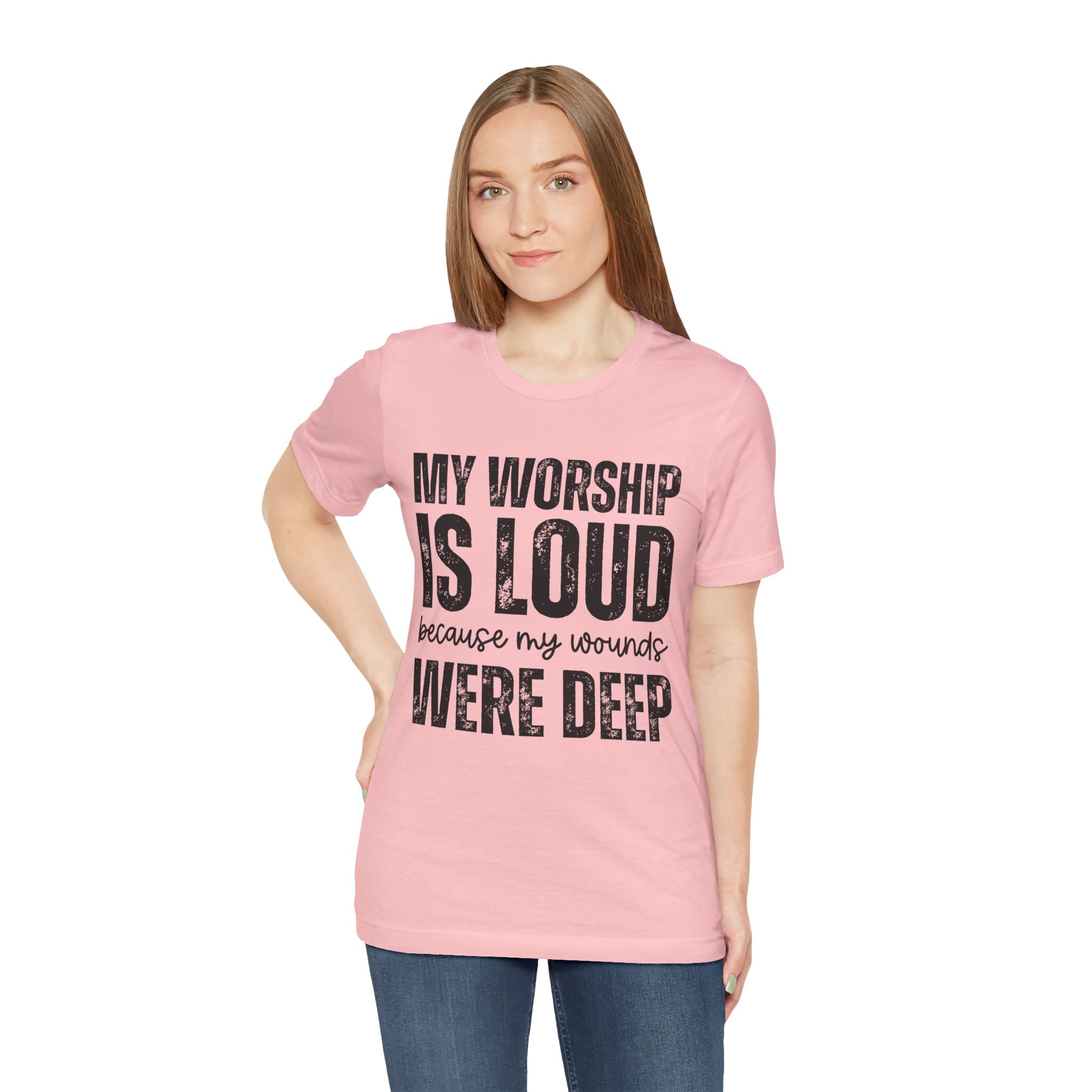 My Worship Is Loud because My Wounds Were Deep T-Shirt | Christian Faith Tee
