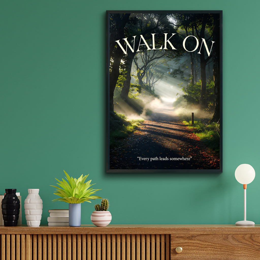 Walk On Motivational Forest Path Poster, Nature Trail Wall Art, Inspirational Quote Print